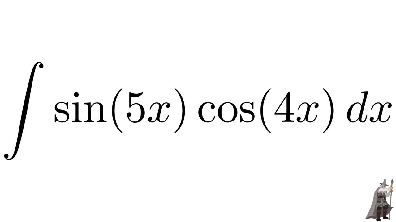 Trigonometric Integrals the Integral of sin(5x)*cos(4x)