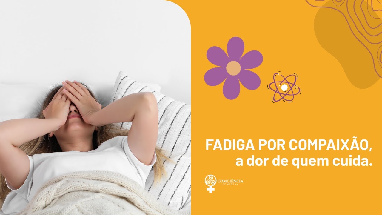 FADIGA POR COMPAIX&Atilde;O, A DOR DE QUEM CUIDA.