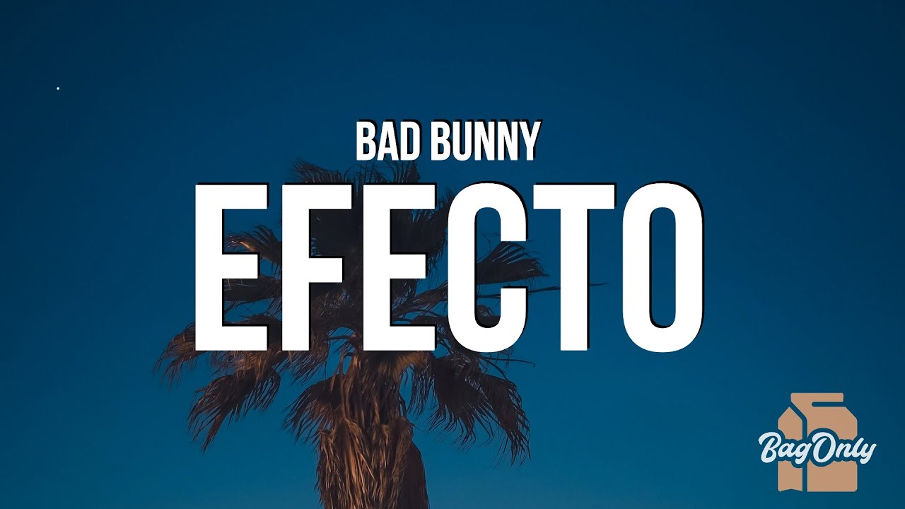 Bad Bunny - Efecto (Letra/Lyrics)