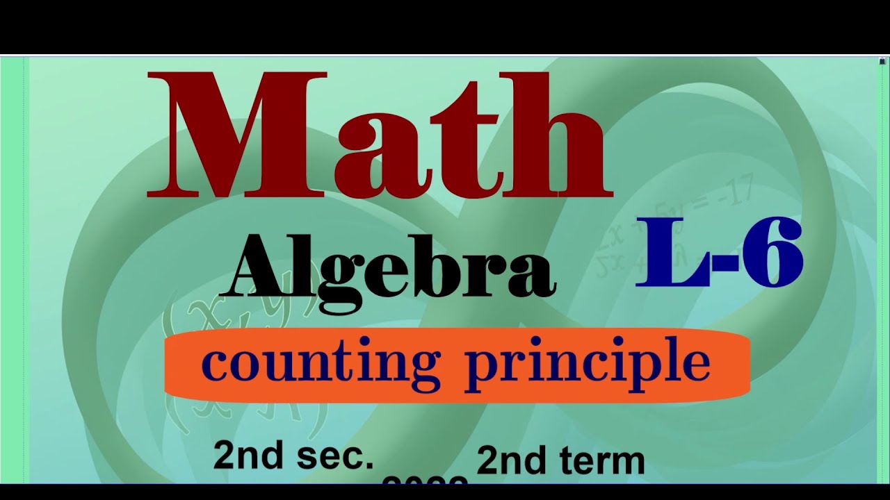 Algebra 2nd secondary Egypt 2022 2nd term | Lesson-6 | Counting principle