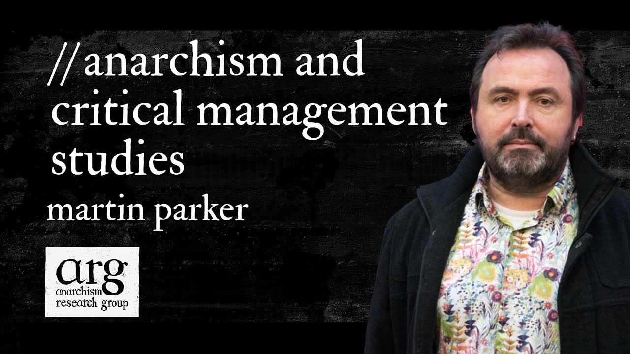 Anarchism and Critical Management Studies | Martin Parker | ARG Episode 8