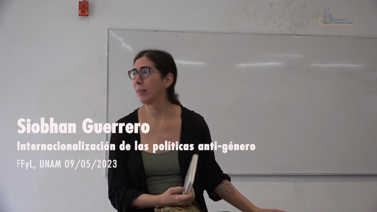 Internacionalización de las políticas anti-género. Siobhan Guerrero 09/05/23