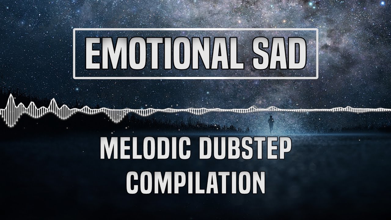 [Emotional Sad] Melodic Dubstep Compilation/Mix | 1 Hour