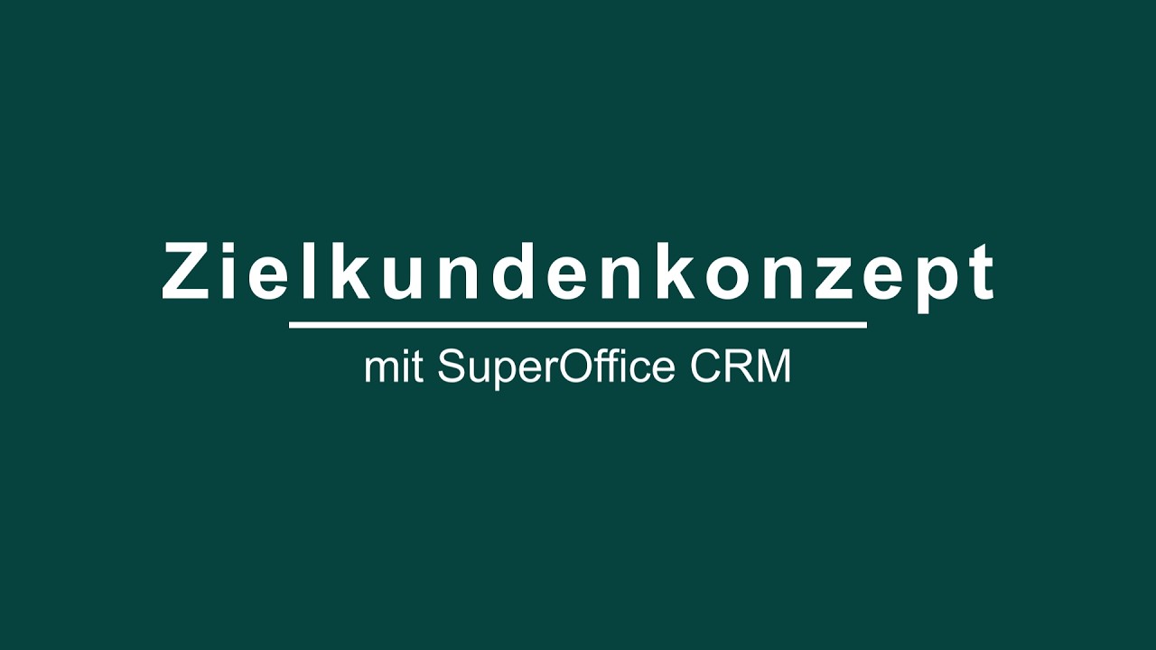 Zielkundenkonzept mit SuperOffice CRM