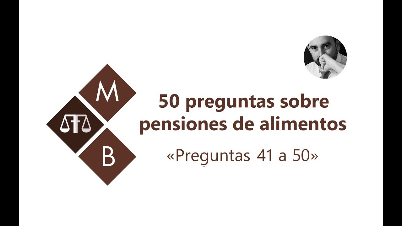 50 PREGUNTAS SOBRE PENSIONES DE ALIMENTOS «PREGUNTAS 41 A 50»