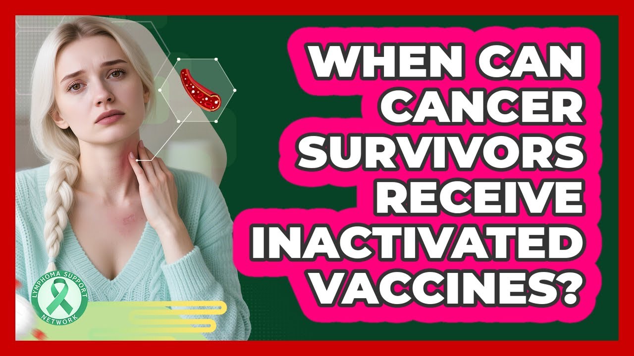When Can Cancer Survivors Receive Inactivated Vaccines?