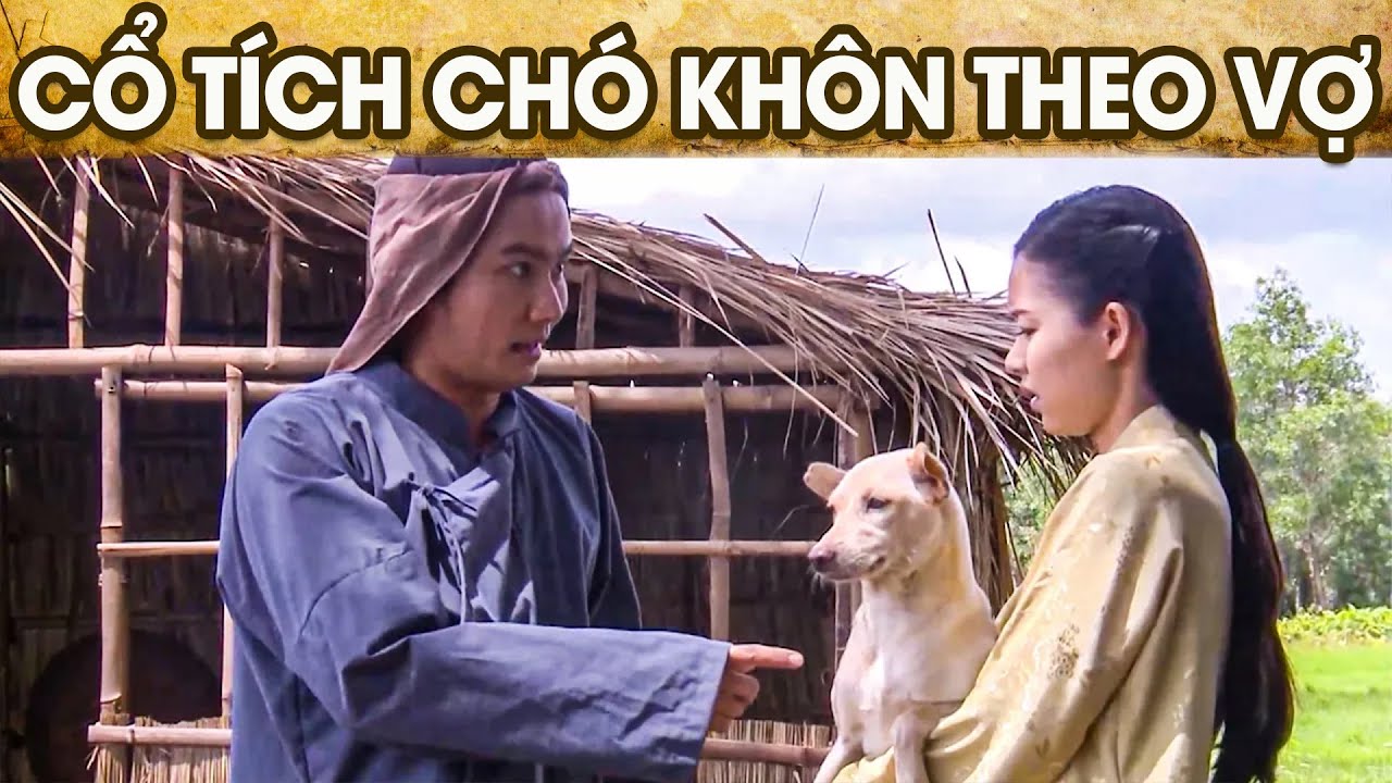 CỔ TÍCH CHÓ KHÔN THEO VỢ | CỔ TÍCH VIỆT NAM | PHIM TRUYỆN CỔ TÍCH HAY NHẤT 2026 | GHIỀN CỔ TÍCH
