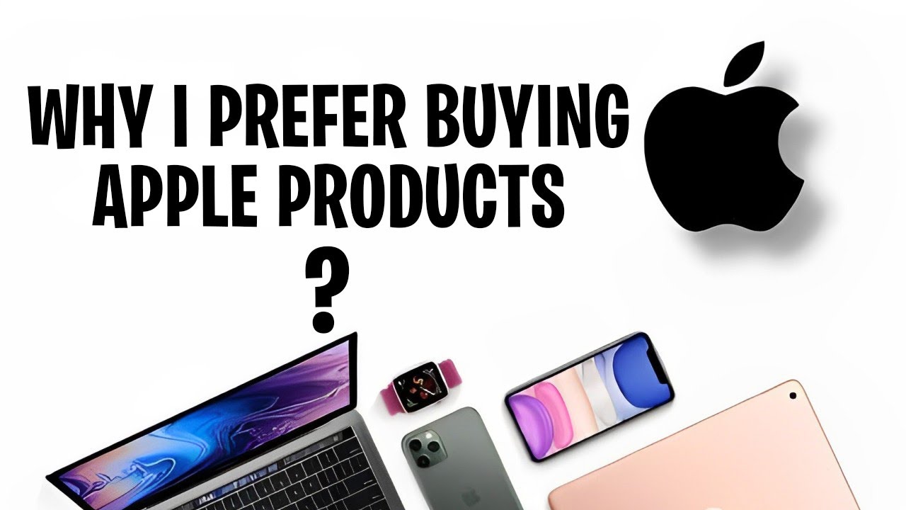 Why I Prefer Buying Apple Products - Why People Buy Apple??