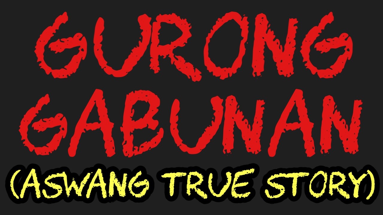 GURONG GABUNAN (Aswang True Story)