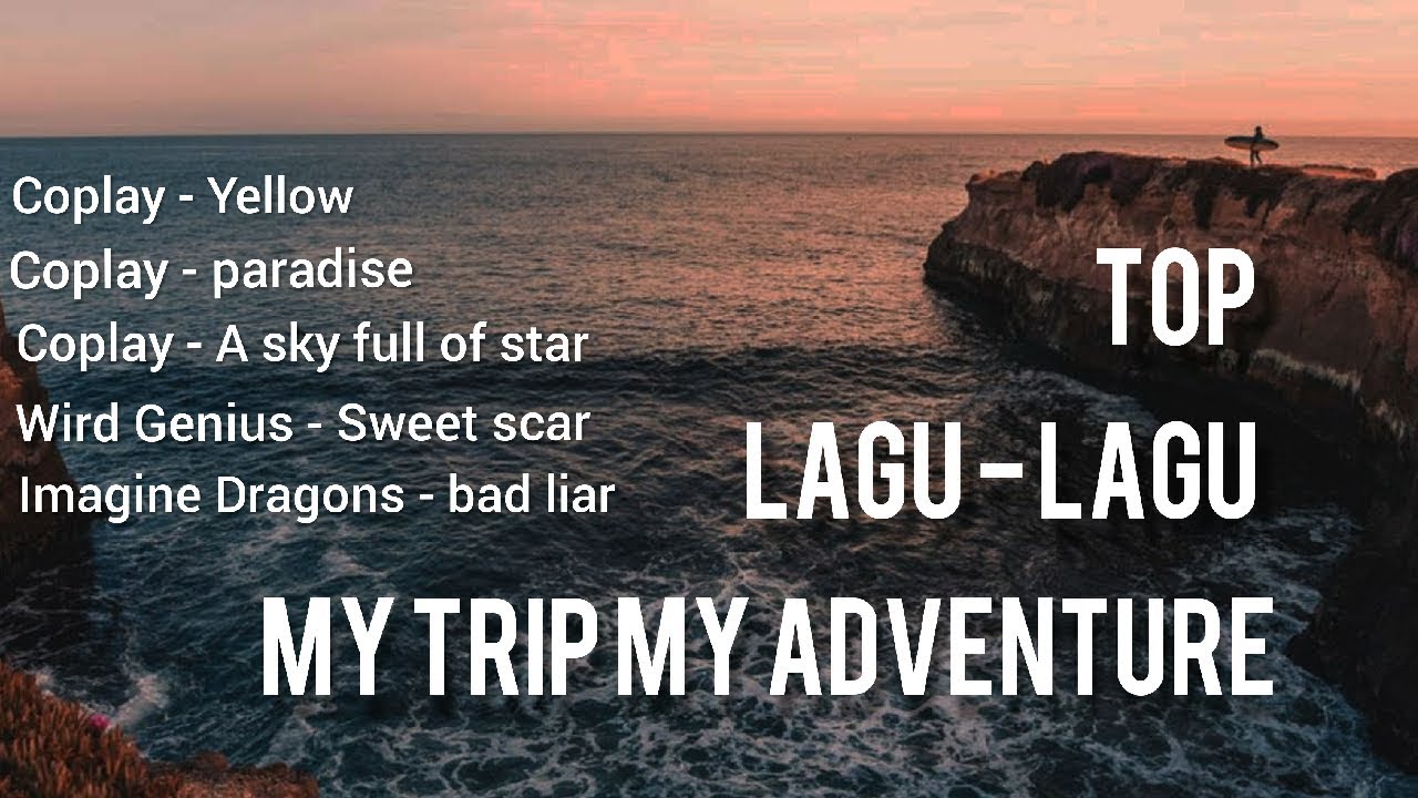Lagu my trip my adventure 2019