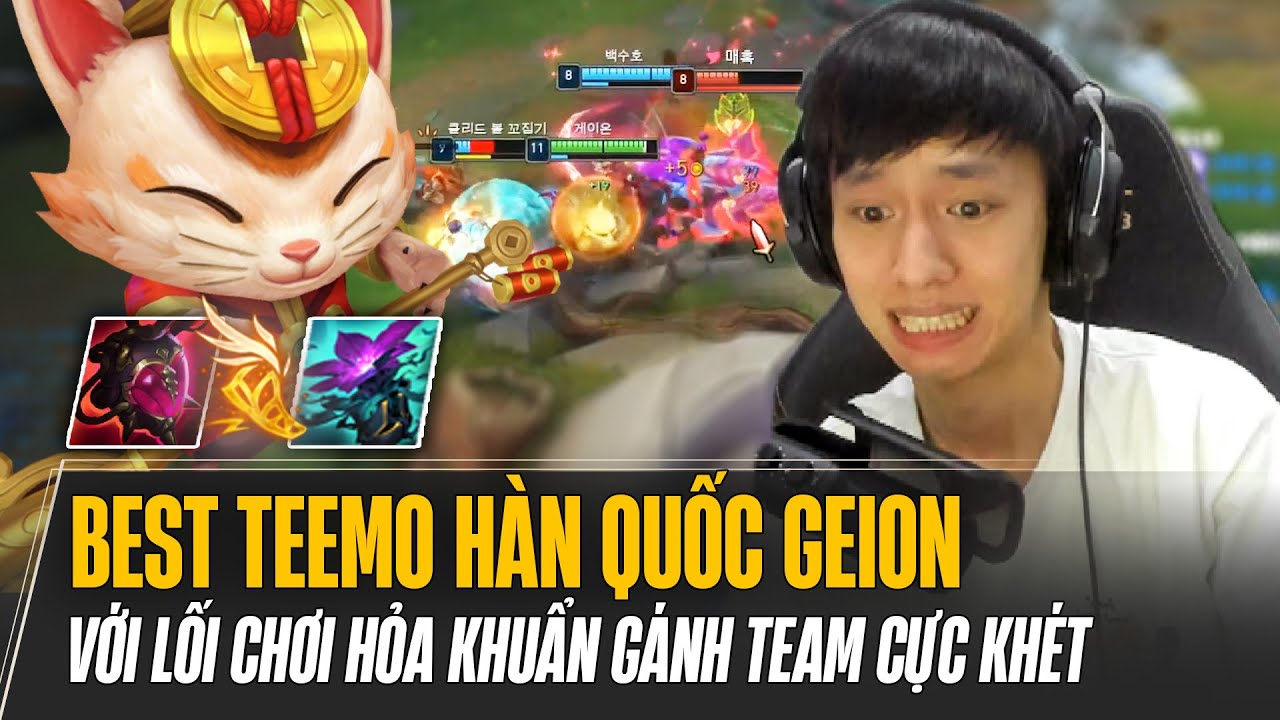 BOY1CHAMP TEEMO HÀN QUỐC GEION VỚI LỐI CHƠI HỎA KHUẨN GÁNH TEAM CỰC KHÉT TẠI RANK ĐẠI CAO THỦ