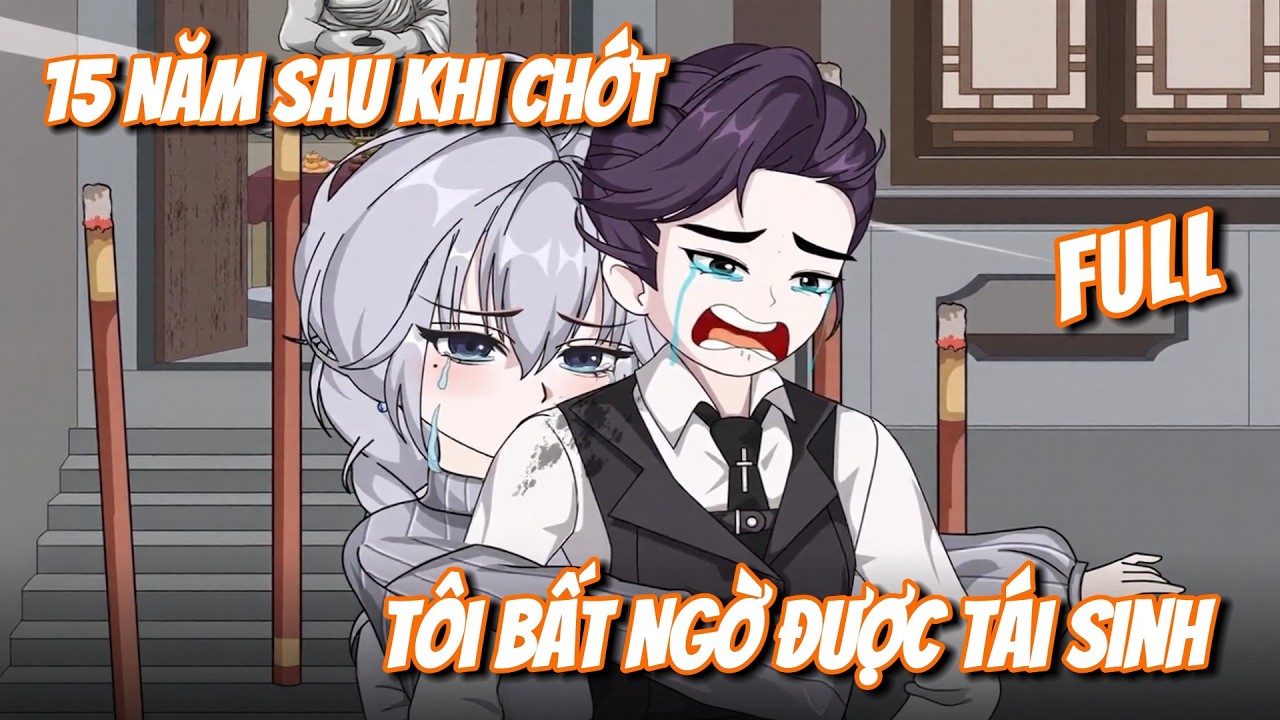 FULL | 15 Năm Sau Khi Chớt, Tôi Bất Ngờ Được Tái Sinh | Gà Mờ TV