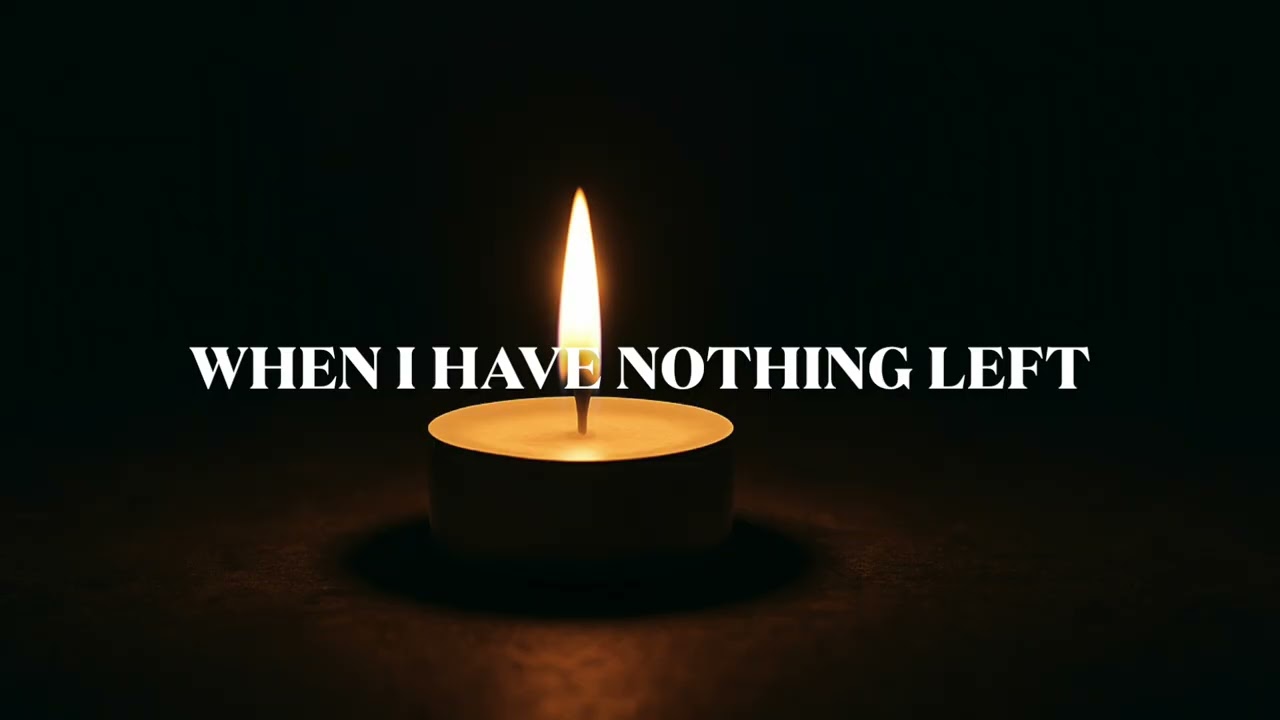 When I Have Nothing Left | Faith & Hope