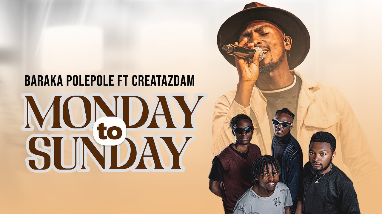 Monday to Sunday by Baraka Polepole ft Creatazdam