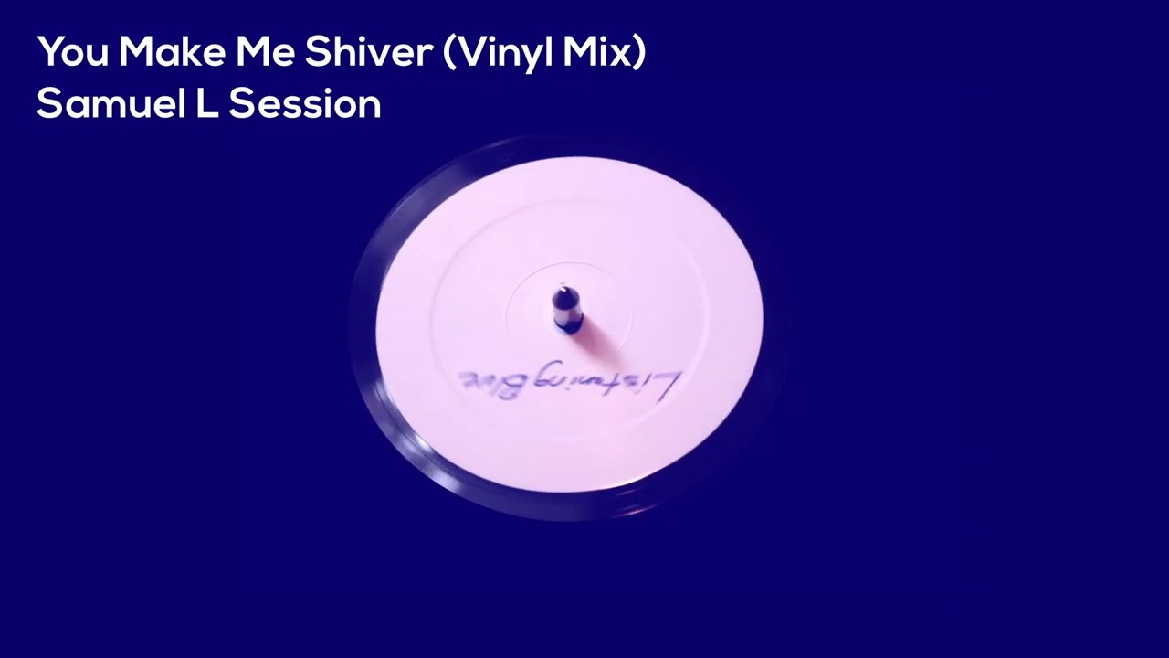 Samuel L Session - You Make Me Shiver