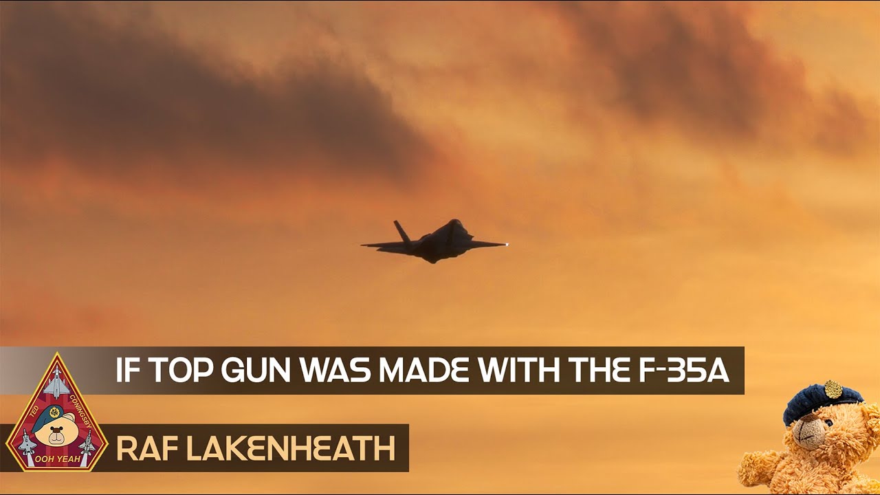 WHAT IF TOP GUN MOVIE WAS MADE WITH THE F-35? STUNNING REAL WORLD SCENES WITH F-35A • RAF LAKENHEATH