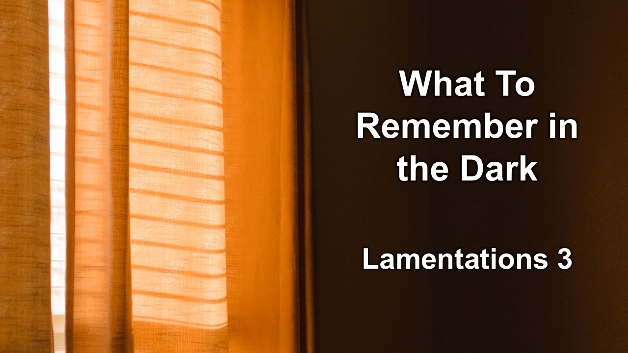 March 15, 2026 // What to Remember in the Dark // Sunday Morning Worship