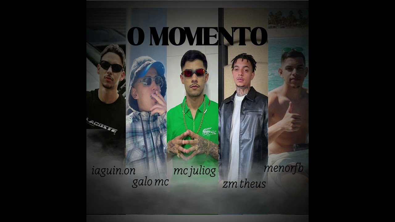 O MOMENTO - ZM THEUS, MC MENOR FB, GALO MC, IAGUIN E MC JULIO G 