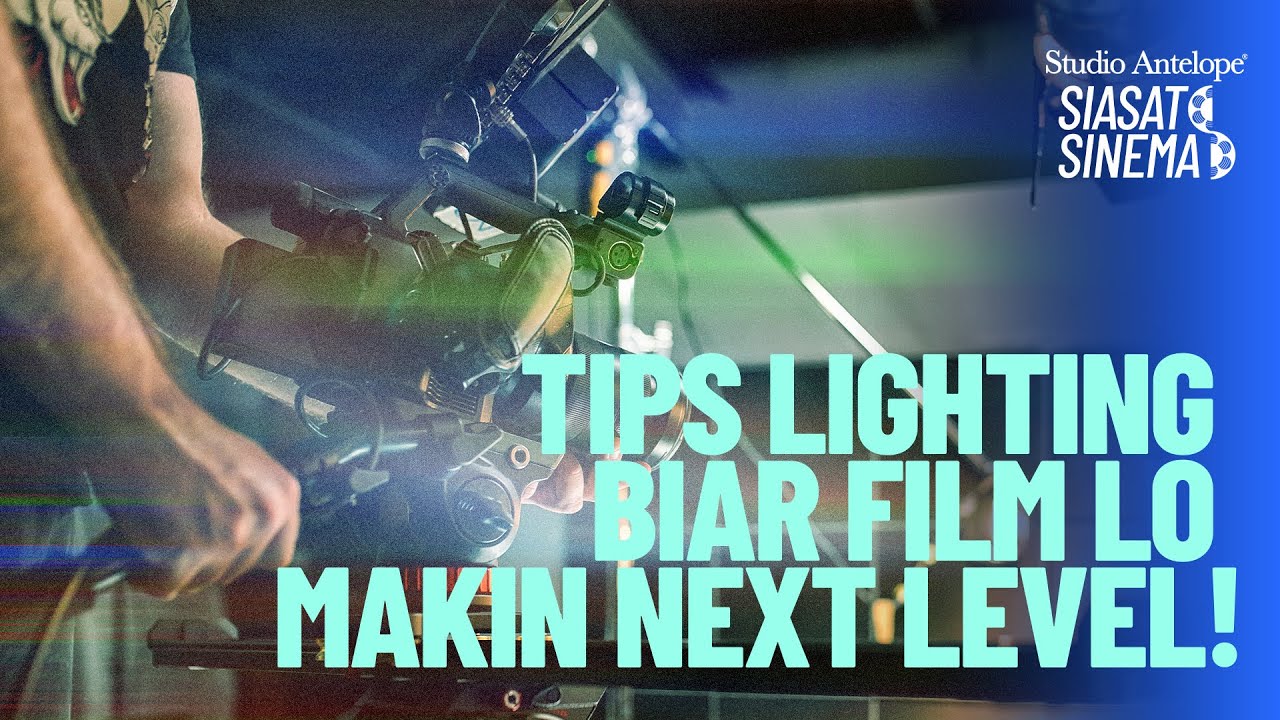 8 Trik Lighting Buat Filmmaker Indie Meski Budget Tipis | Siasat Sinema S4 #10