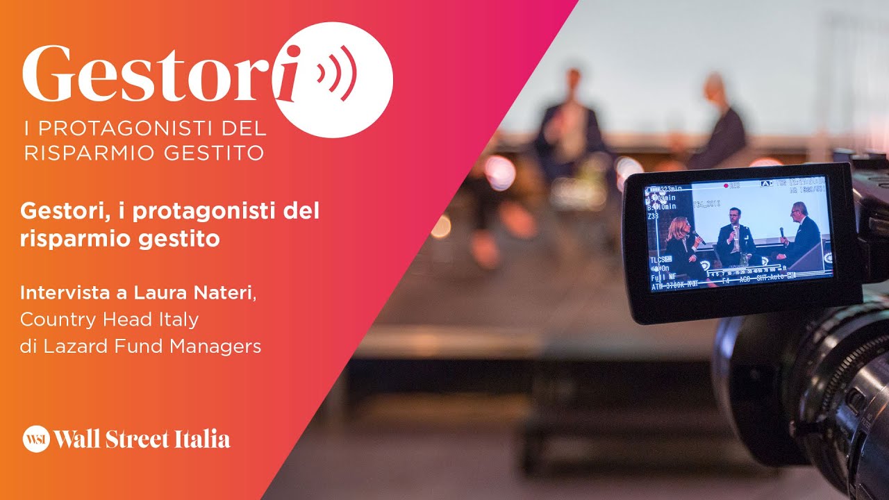 Gestori, i protagonisti del risparmio gestito: intervista a Laura Nateri (Lazard)