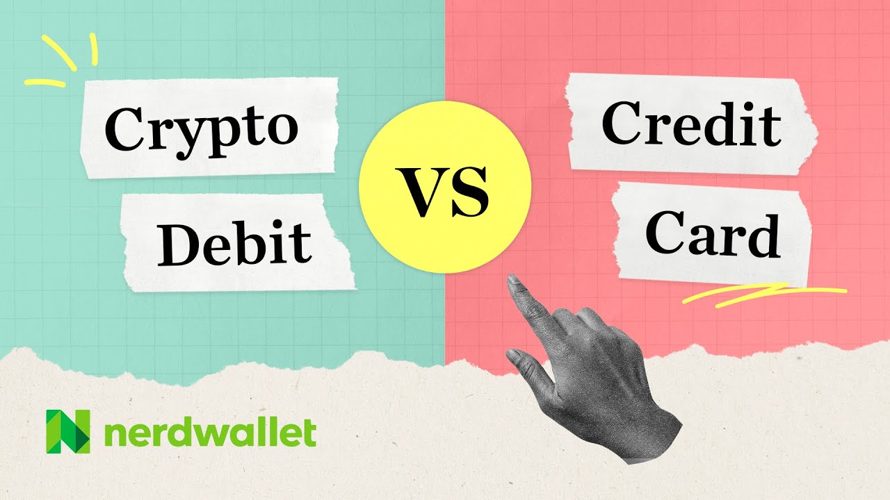 Credit vs Debit: What Crypto Card Should You Choose? | NerdWallet