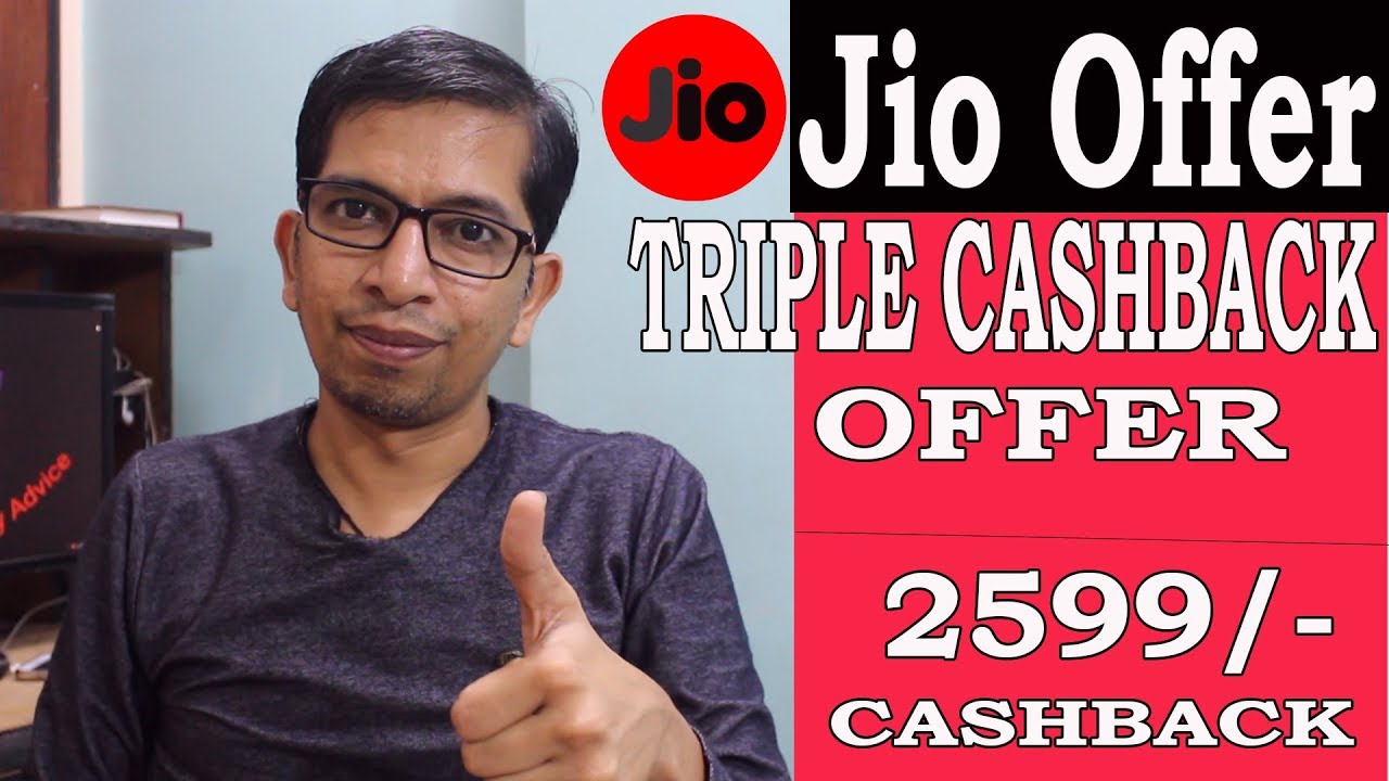 Jio Offer Today -Triple Cash back Offer | 2599 Rs Cashback