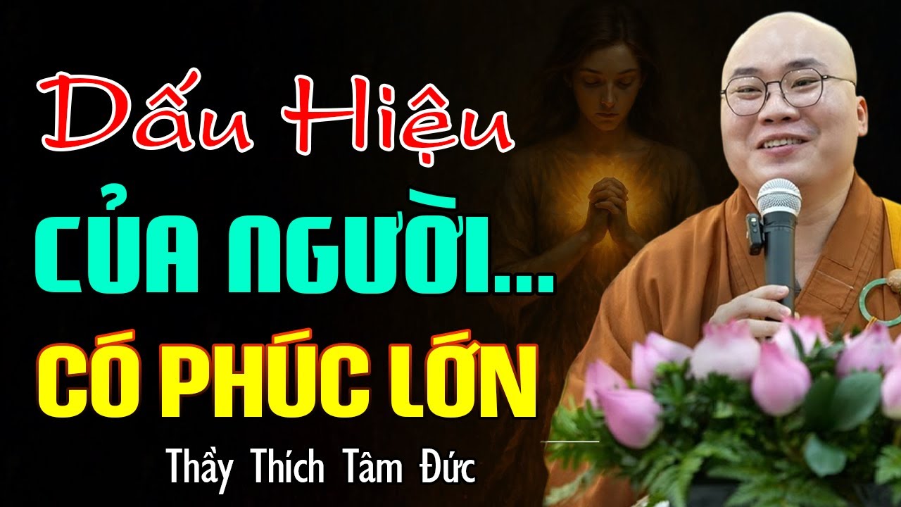 Làm Sao Để Biết Mình Là Người Có Phúc I Dấu Hiệu Của Người Có Phúc - Thầy Thích Tâm Đức