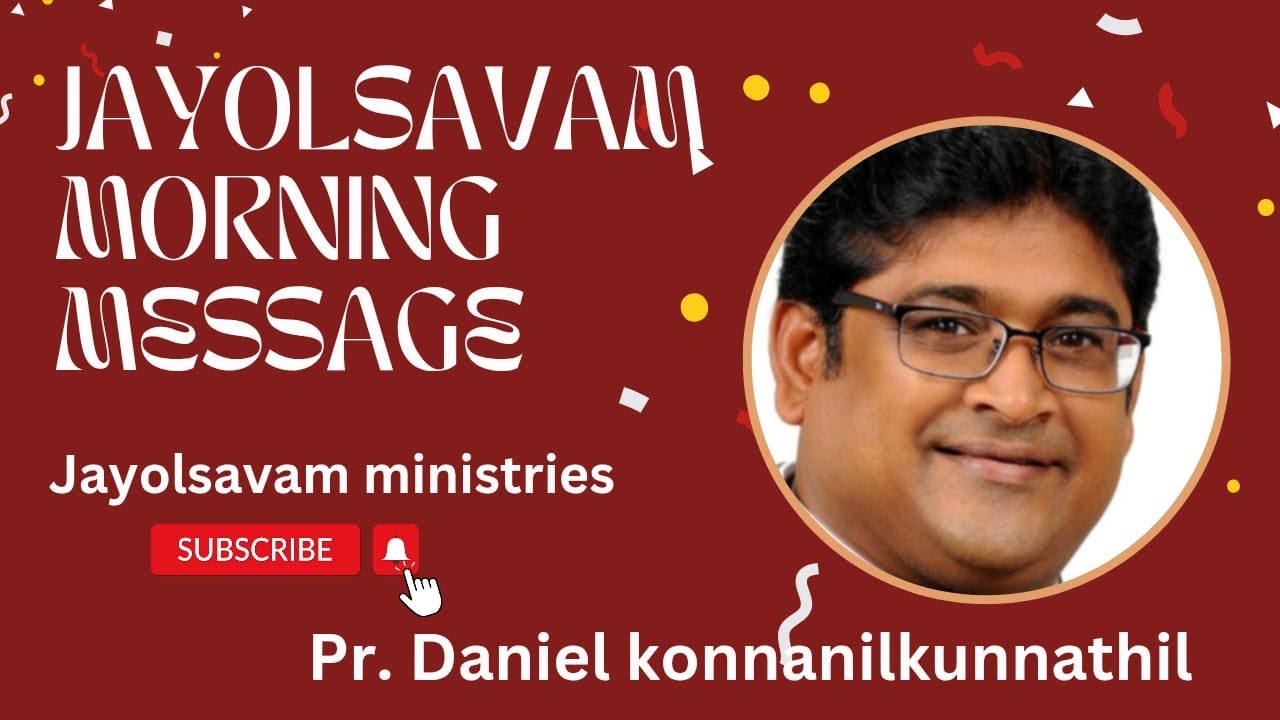 JAYOLSAVAM  MORNING MESSAGE.  Short Message by Pastor. Daniel Konnanilkunnathil.