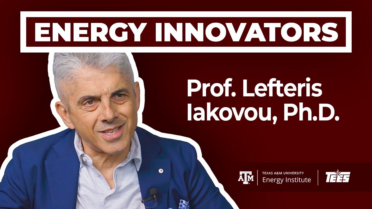 Professor Lefteris Iakovou: Energy Innovators @ the Texas A&M Energy Institute