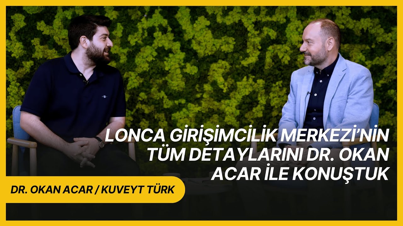 Lonca Girişimcilik Merkezi’nin tüm detaylarını Dr. Okan Acar ile konuştuk