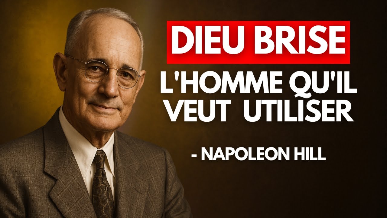Dieu brise l'homme qu'il veut utiliser Napoleon Hill