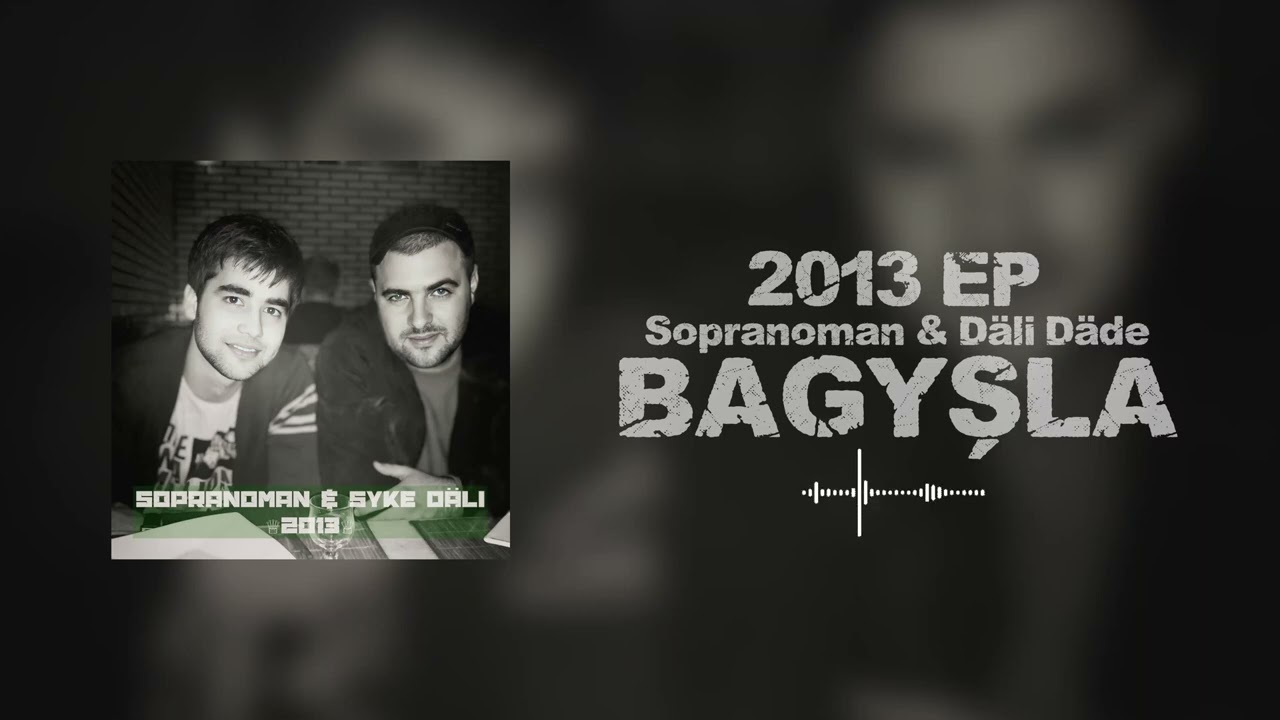 Sopranoman & Dali Dade - Bagyşla (2013 EP)