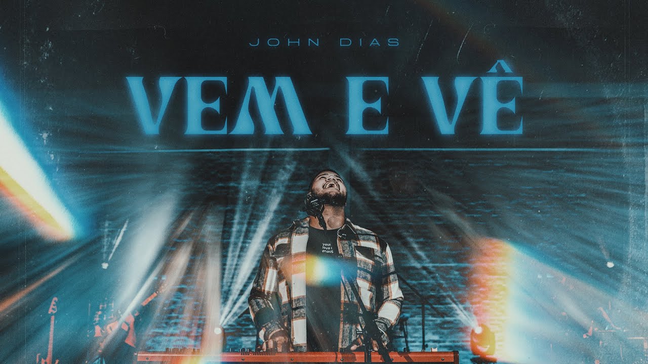 John Dias | Vem e V&ecirc; (Ao Vivo)