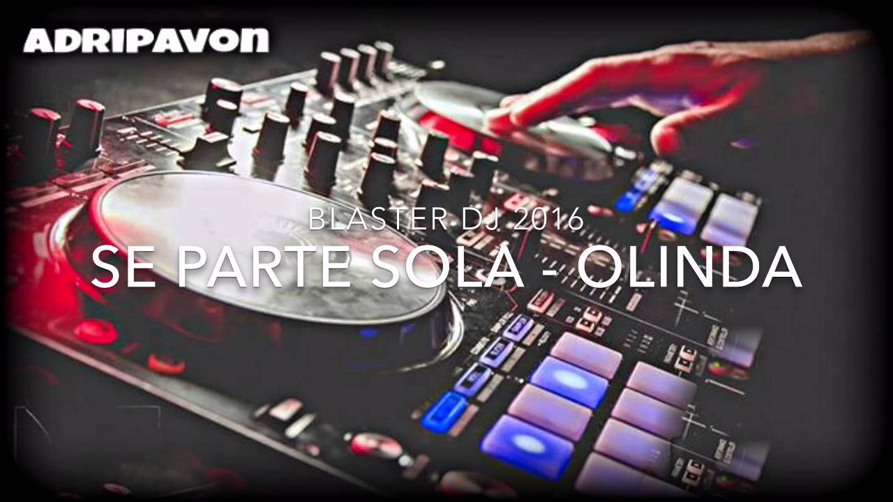 SE PARTE SOLA - OLINDA - BLASTER DJ 2016