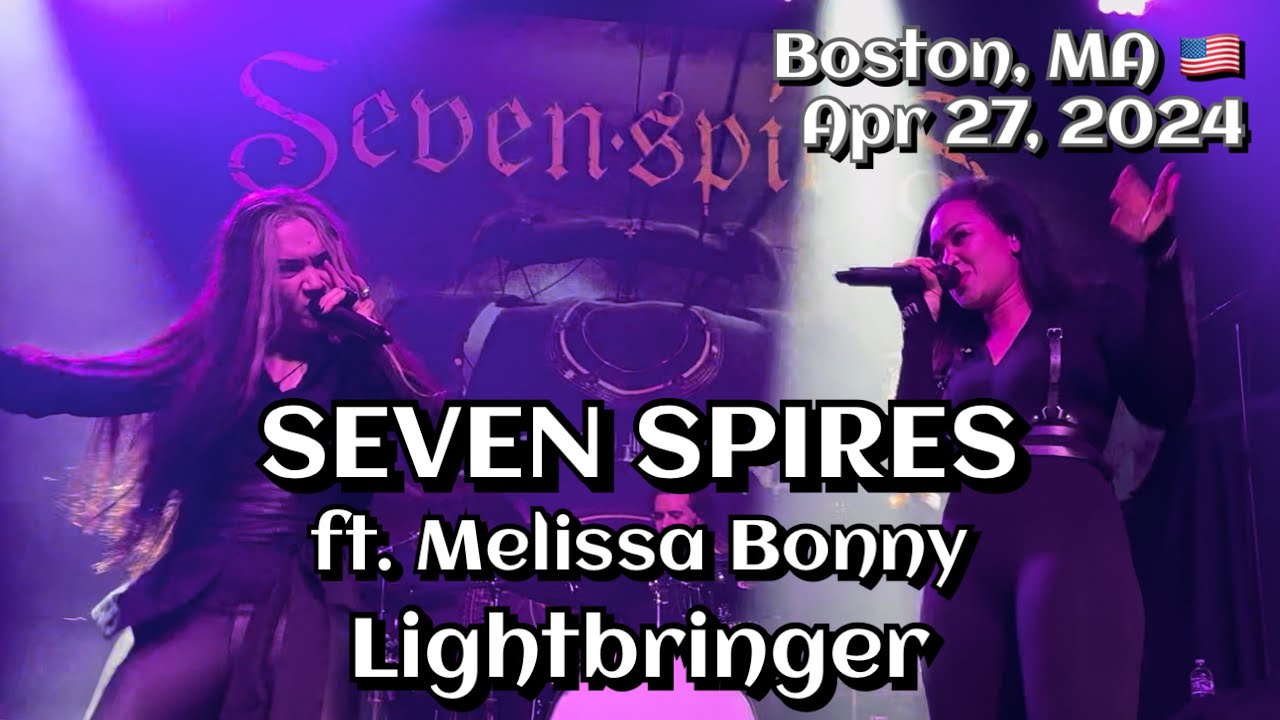 Seven Spires - Lightbringer ft Melissa Bonny @Big Night Live, Boston, MA🇺🇸 Apr 27, 2024 LIVE HDR 4K