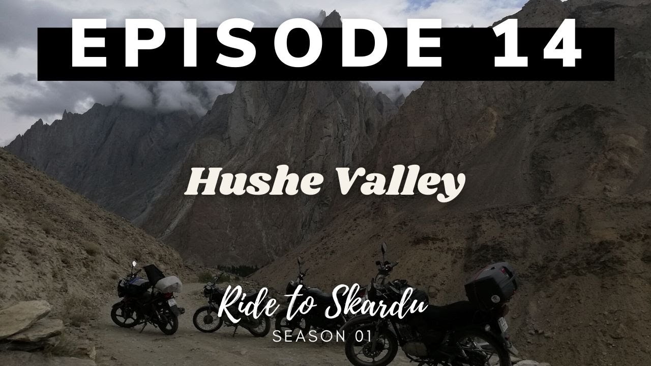 Hushe Valley | Ride to Skardu S01E14 | Moto Rambler