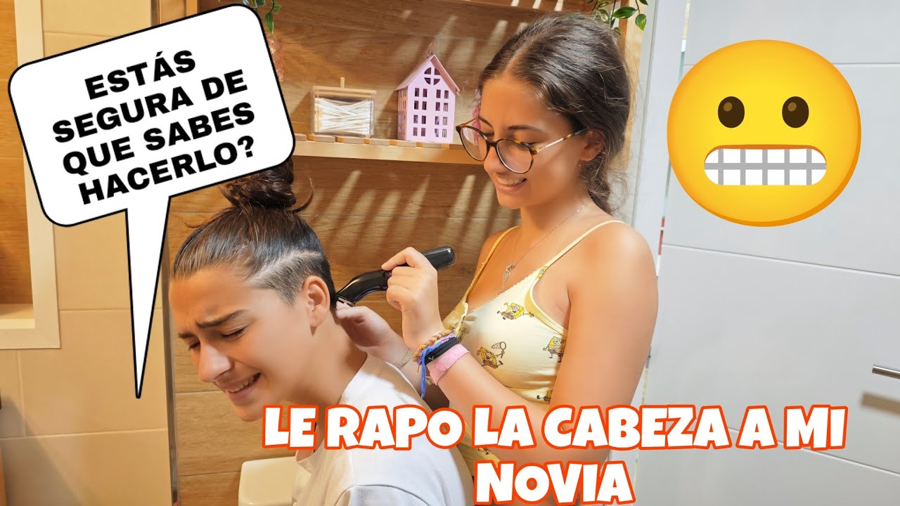 Le rapo la cabeza a mi novia 😓 y esta es su reacción
