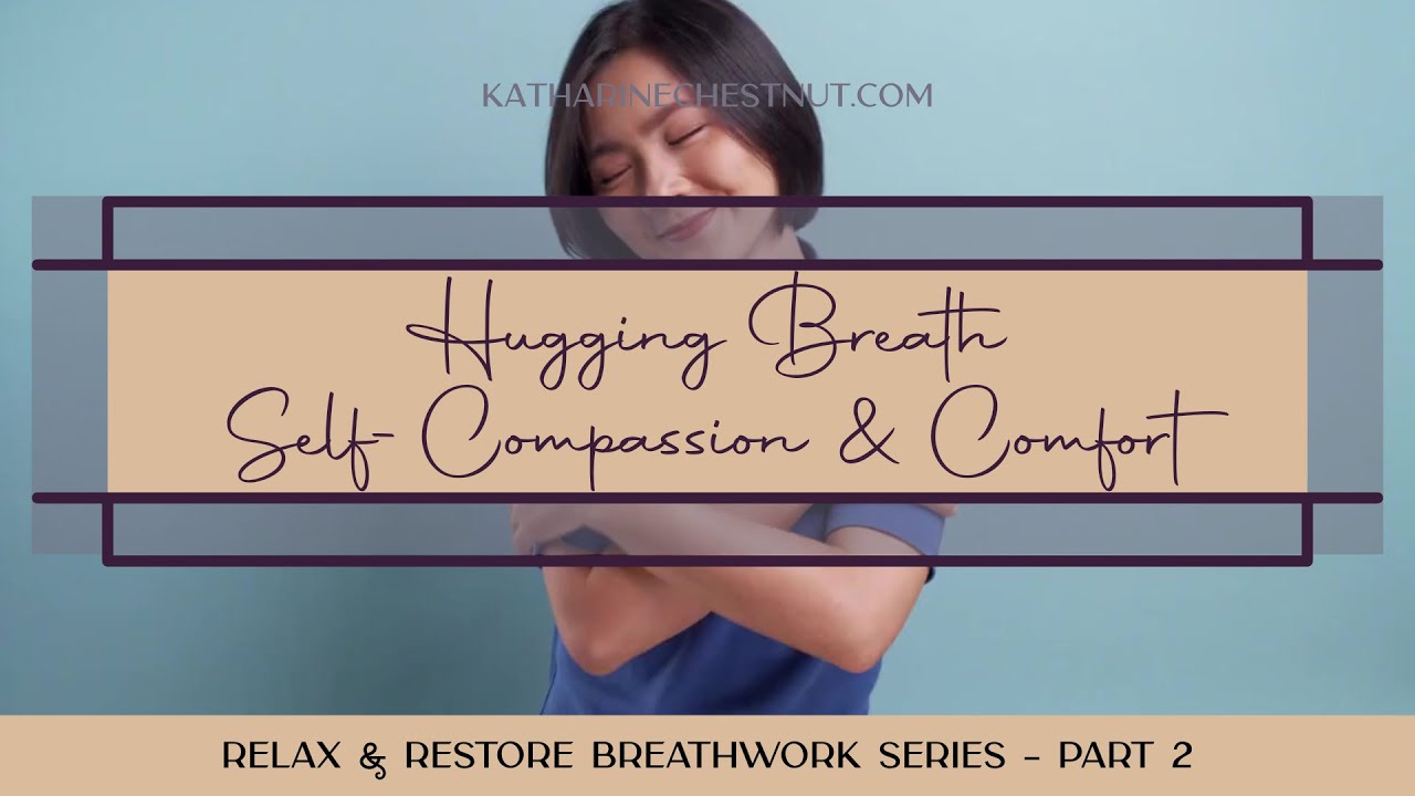 Hugging Breath: A Gentle Practice for Self-Compassion and Comfort