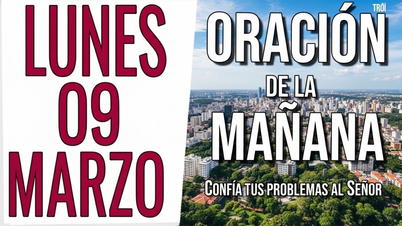 ORACION DE LA MAÑANA DE HOY LUNES 09 DE MARZO DEL 2026 | MILAGRO DE PROSPERIDAD