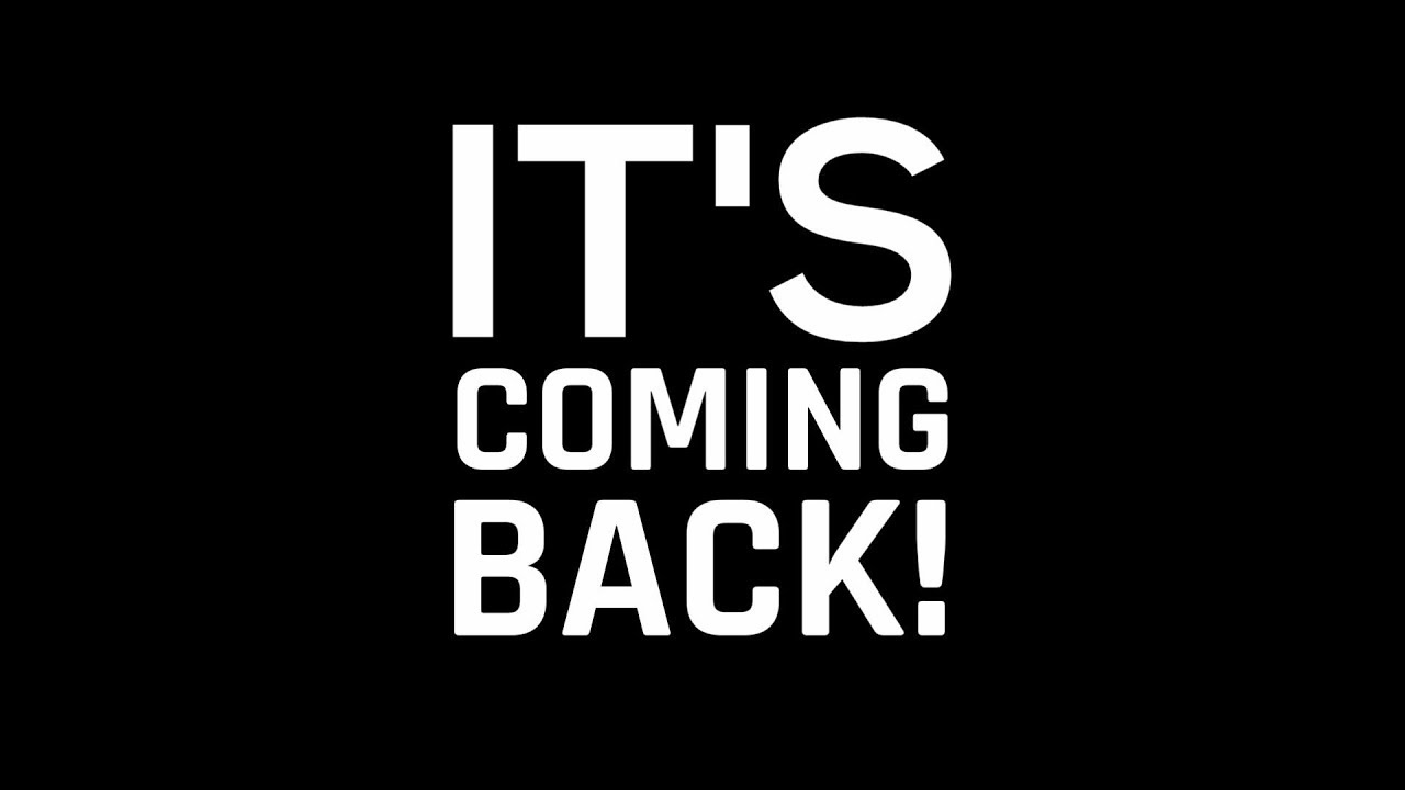 IT'S COMING BACK! - Announcing 