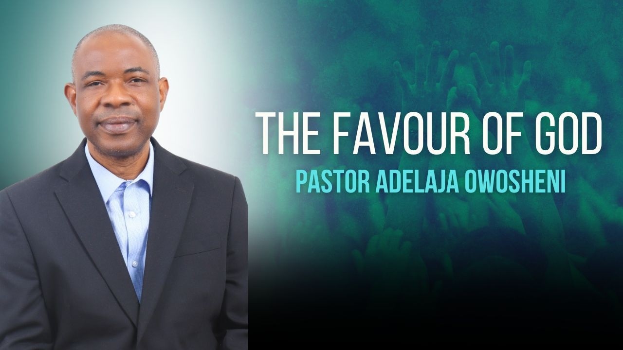 The Favour of God | Pastor Adelaja Owosheni