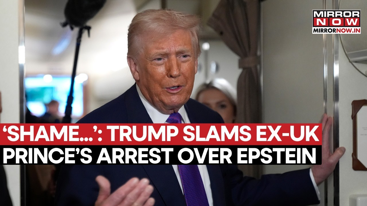 Trump Slams UK's Ex-Prince Andrew's Arrest Over Epstein Files, Calls It 'Shame' Amid Scrutiny