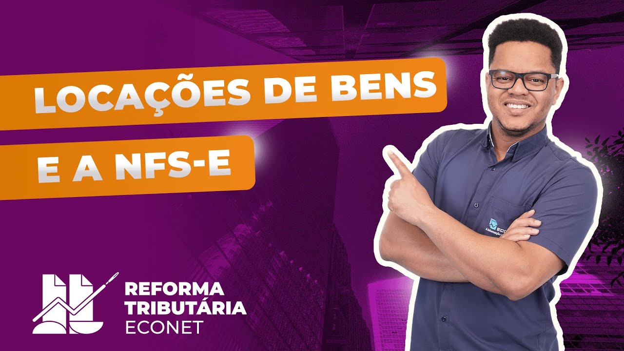 NFS-e NACIONAL SERVIRÁ TAMBÉM PARA DOCUMENTAR LOCAÇÕES! VEJA O QUE MUDA! | REFORMA TRIBUTÁRIA ECONET