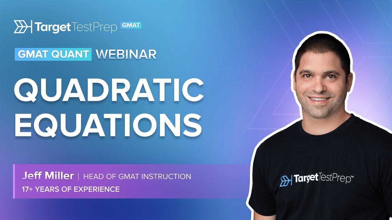 GMAT Quant Quadratic Equations Webinar with @TargetTestPrep