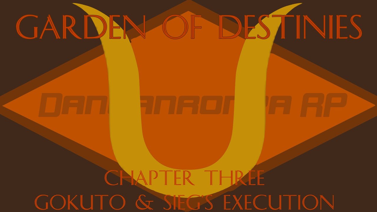 DR RP : GOD | CHAPTER THREE - GOKUTO & SIEG'S EXECUTION