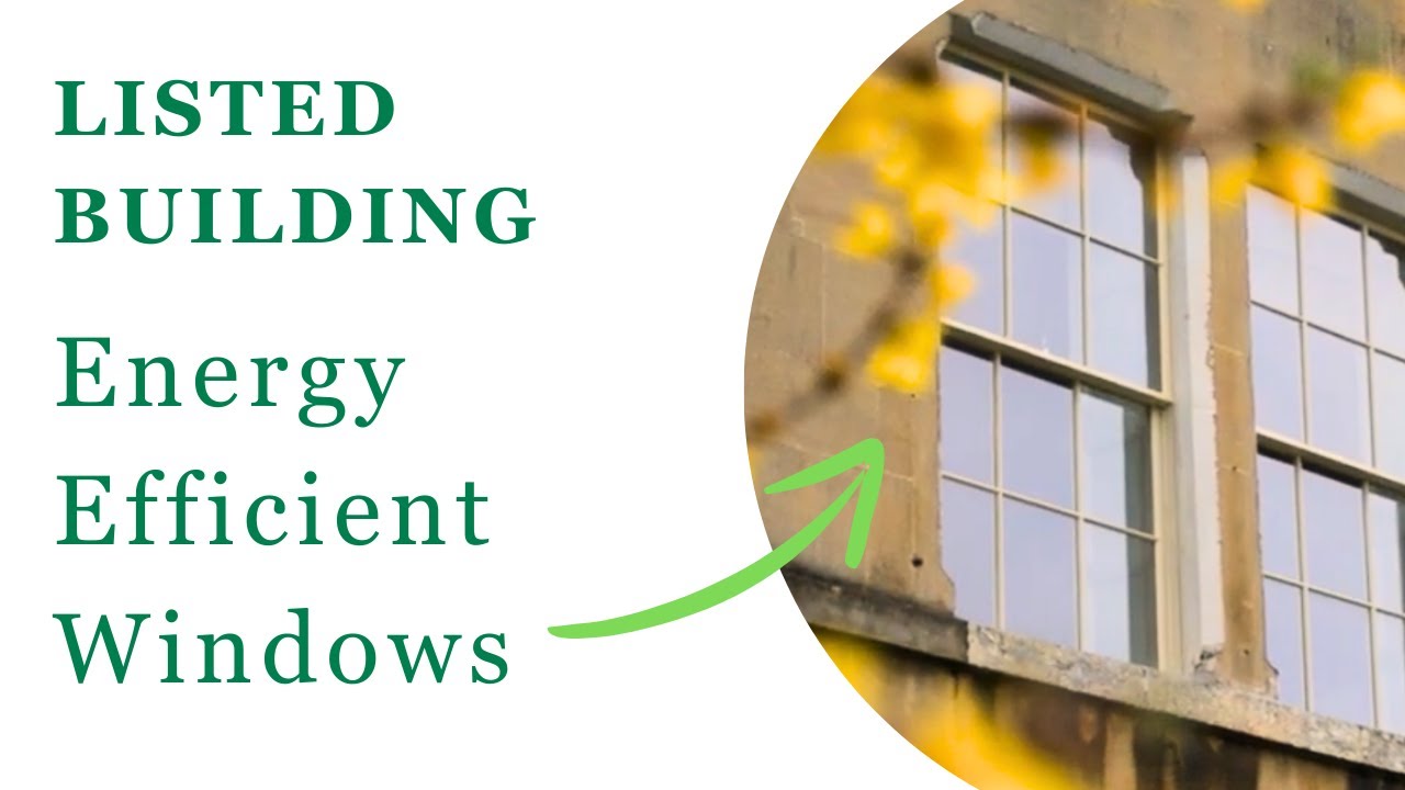 Listed Building Energy Efficient Windows: See UPDATE in text below