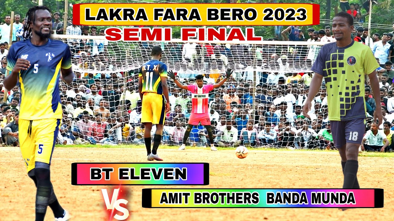Semi Final 🔥 BT Eleven 🆚 Amit Brother's Banda Munda  🔥Lakra Para  Bero 2023🔥 Footballlife 🔥⚽⚽