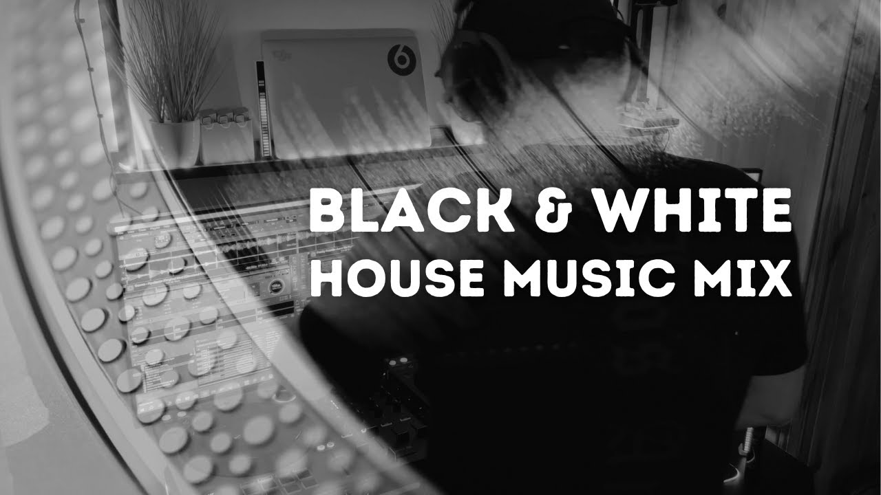 Black & White House Music Mix - bEDROOM sESSION 2024