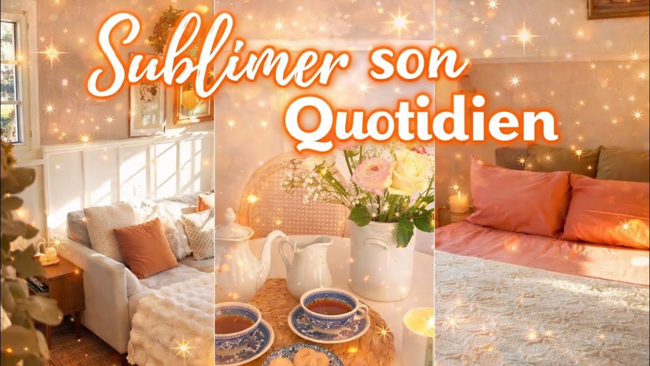 Comment « Romantiser » sa vie en sublimant son quotidien 🌸