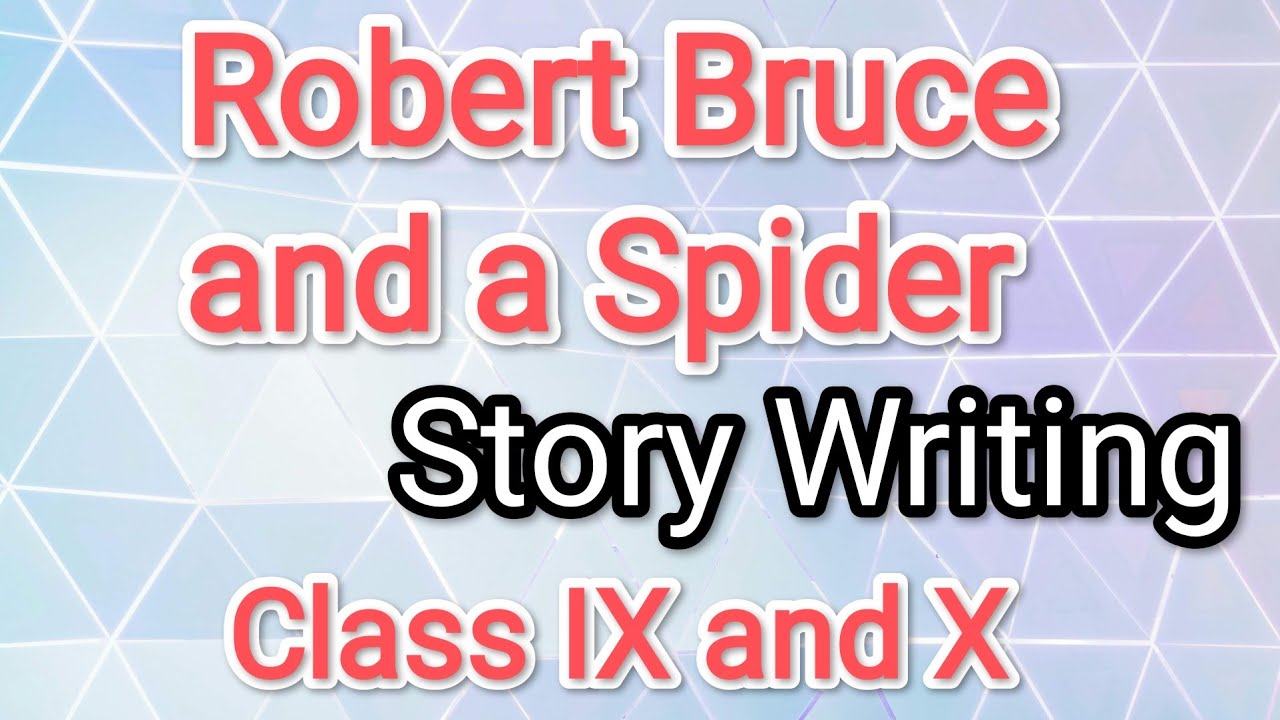 Robert Bruce and a Spider. Story Writing.